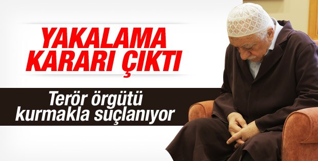Fethullah Gülen`e yakalama kararı