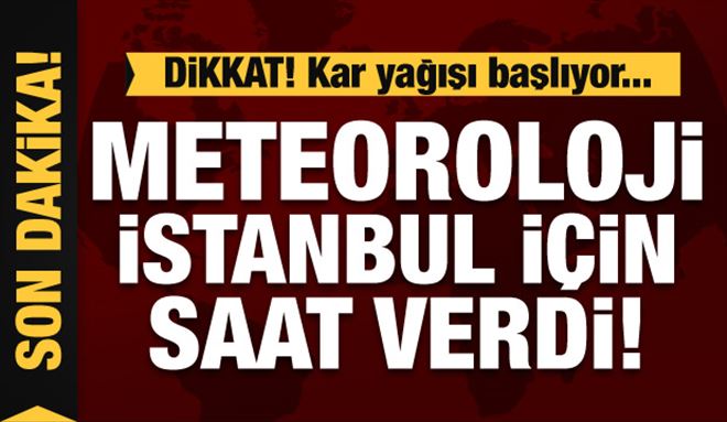 Son Dakika Haberi: Meteoroloji İstanbul için saat verdi! Kırmızı alarm!