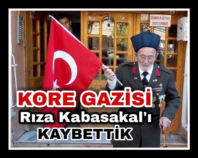 GAZİ RIZA KABASAKAL, ARAMIZDAN AYRILDI